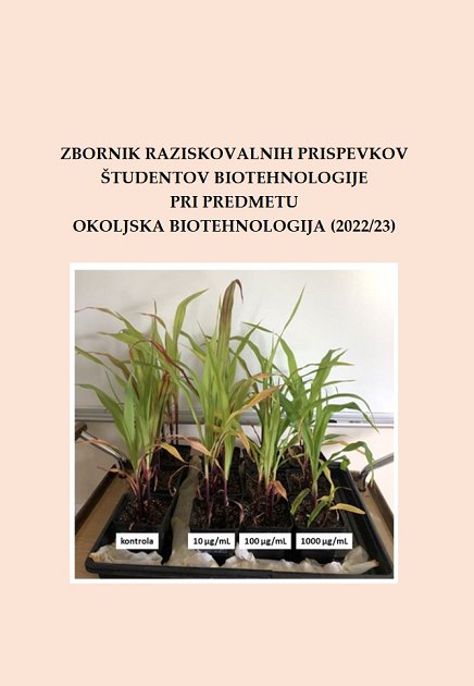 Zbornik raziskovalnih prispevkov študentov biotehnologije pri predmetu Okoljska biotehnologija 2023